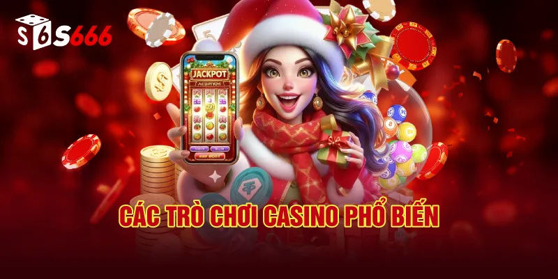 Các Trò Chơi Casino S666 Phổ Biến