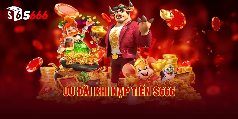 Ưu Đãi Khi Nạp Tiền S666